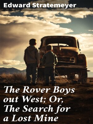 cover image of The Rover Boys out West; Or, the Search for a Lost Mine